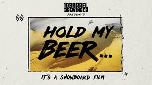 Hold My Beer... It's a Snowboard Film